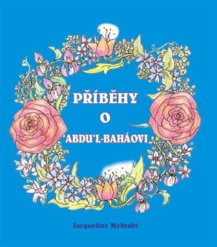 Příběhy o &apos;Abdu&apos;l-Baháovi - Jacqueline Mehrabi