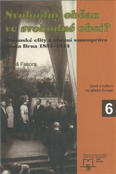 Svobodný občan ve svobodné obci?. Občanské elity a obecní samospráva města Brna 1851-1914 koupíte na Kosmas.cz