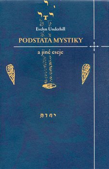 Levně Podstata mystiky a jiné eseje - Evelyn Underhill