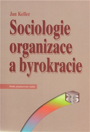 Sociologie organizace a byrokracie - Jan Keller
