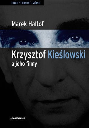 Krzysztof Kieslowski a jeho filmy - Marek Haltof