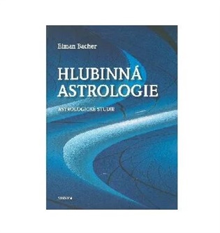 Hlubinná astrologie: Astrologické studie - Elman Bacher