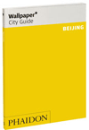 Beijing Wallpaper City Guide: The fast-track guide for the smart traveller