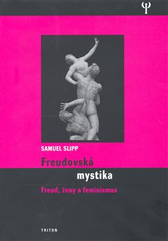Levně Freudovská mystika. Freud, ženy a feminismus - Samuel Slipp