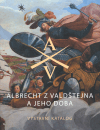 Albrecht z Valdštejna a jeho doba: Výstavní katalog - 