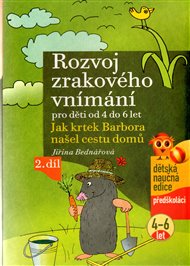 Rozvoj zrakového vnímání pro děti od 4 do 6 let: Jak krtek Barbora našel cestu domů - Jiřina Bednářová