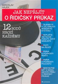 Jak nepřijít o řidičský průkaz: 12 bodů hrozí každému - Miroslav Hájek