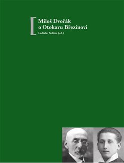 Miloš Dvořák o Otokaru Březinovi koupíte na Kosmas.cz