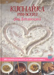 Kuchařka pro dceru - Jana Florentýna Zatloukalová