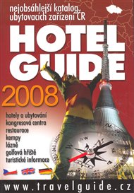 Hotel Guide 2008: nejobsáhlejší katalog ubytovacích zařízení ČR