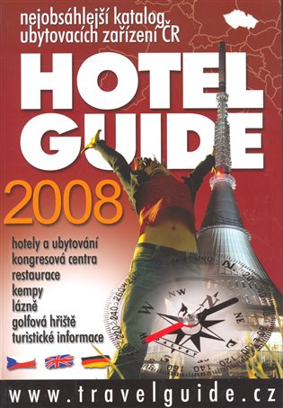 Hotel Guide 2008: nejobsáhlejší katalog ubytovacích zařízení ČR - 