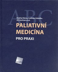 Paliativní medicína pro praxi - Ladislav Kabelka, Ondřej Sláma, Jiří Vorlíček