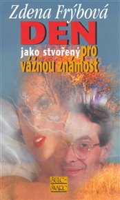 Den jako stvořený pro vážnou známost - Zdena Frýbová