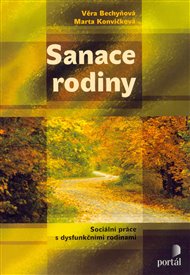 Sanace rodiny: Sociální práce s dysfunkčními rodinami - Věra Bechyňová