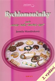 Rychlomoučníky: aneb 'nasyp - nalij - smíchej - upeč' - Jarmila Mandžuková