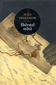 Levně Sběratel světů - Ilija Trojanow
