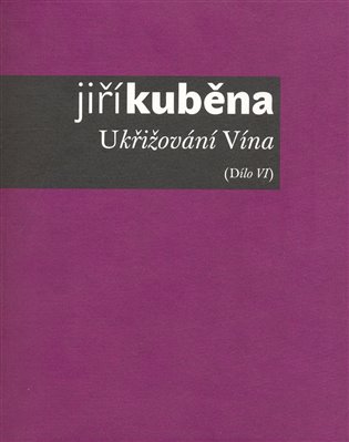 Ukřižování vína - Jiří Kuběna