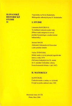 Levně Slovanské historické studie 31. Vzpomínka na Pavla Hradečného, Bibliografie odborných prací P. Hradečného - Radomír Vlček