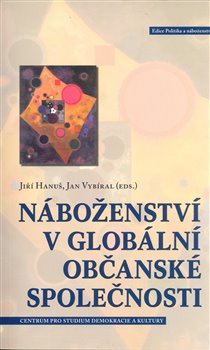 Levně Náboženství v globální občanské společnosti - Jiří Hanuš, Jan Vybíral