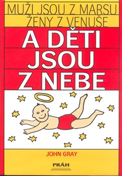 Levně Muži jsou z Marsu Ženy z Venuše a děti jsou z nebe - John Gray