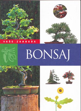 Bonsaj: Vaše zahrada - 