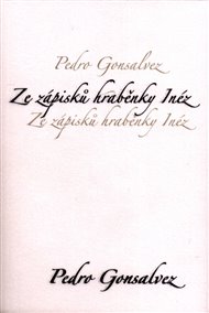 Ze zápisků hraběnky Inéz - Pedro Gonsalvez