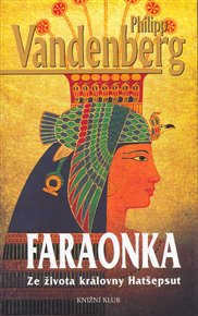 Faraonka: Ze života královny Hatšepsut - Philipp Vandenberg