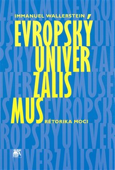 Levně Evropský univerzalismus. Rétorika moci - Immanuel Wallerstein