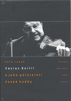 Levně Václav Snítil a jeho půlstoletí české hudby - Petr Veber