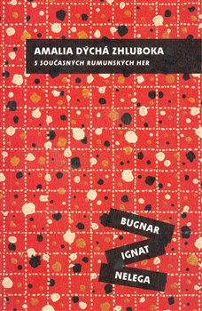 Levně Amalia dýchá zhluboka. 5 současných rumunských her - Alina Nelega, Mihai Ignat, Lia Bugnar