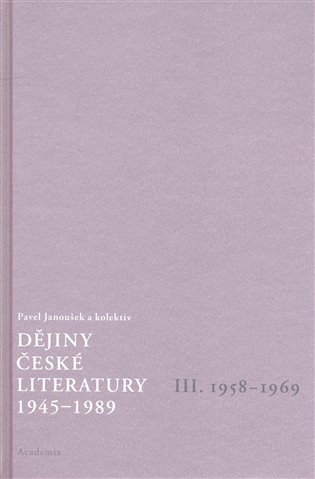 Dějiny české literatury 3. - 1958-1969 - Pavel Janoušek