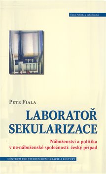 Laboratoř sekularizace. Náboženství a politika v ne-náboženské společnosti: český případ koupíte na Kosmas.cz