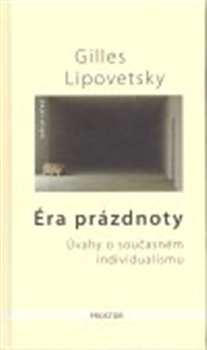 Levně Éra prázdnoty. Úvahy o současném individualismu - Gilles Lipovetsky