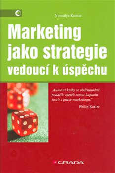 Marketing jako strategie vedoucí k úspěchu - Nirmalya Kumar