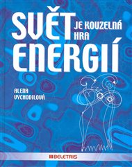 Svět je kouzelná hra energií - Alena Vychodilová