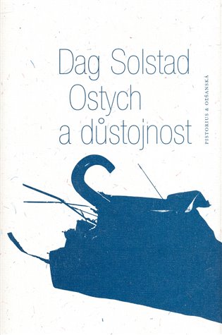 Ostych a důstojnost - Dag Solstad