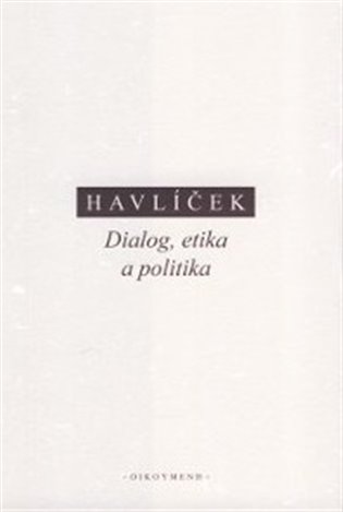 Dialog, etika a politika - Aleš Havlíček