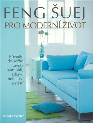 Feng šuej pro moderní život - Mary Lambert, Stephen Skinner