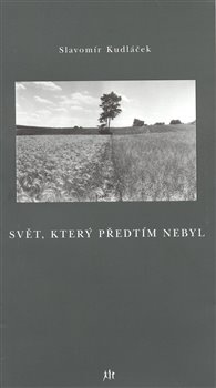 Levně Svět, který předtím nebyl - Slavomír Kudláček