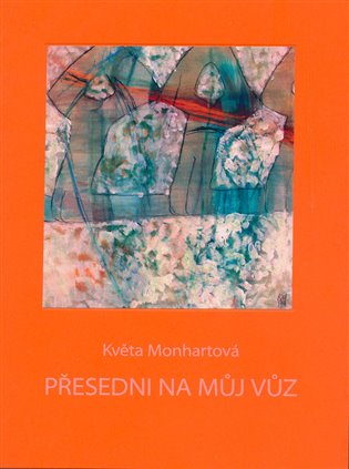 Přesedni na můj vůz - Květa Monhartová