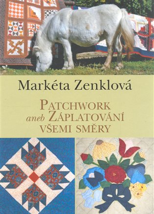 Patchwork aneb záplatování všemi směry - Markéta Zenklová