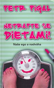 Netrapte se dietami! - Petr Pigal