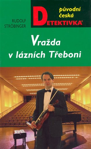 Vražda v lázních Třeboni - Rudolf Ströbinger