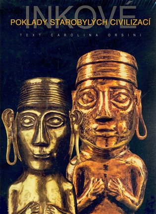 Inkové - Poklady starobylých civilizací - Carolina Orsini
