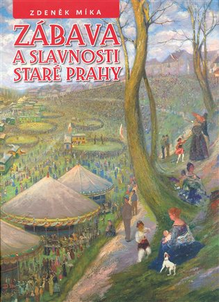 Zábava a slavnosti staré Prahy - Zdeněk Míka