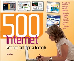 Internet: Pět set rad, tipů a technik. - Dan Oliver