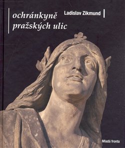 Levně Ochránkyně pražských ulic - Ladislav Zikmund