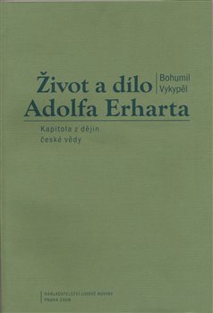 Levně Život a dílo Adolfa Erharta - Bohumil Vykypěl