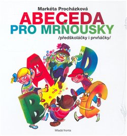 Levně Abeceda pro mrňousky. Říkanky pro prvňáčky - Markéta Procházková