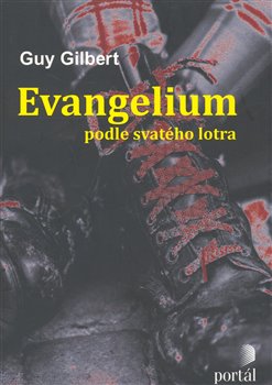 Levně Evangelium podle svatého lotra - Guy Gilbert